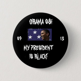 MY PRESIDENT IS BLACK! BUTTON
