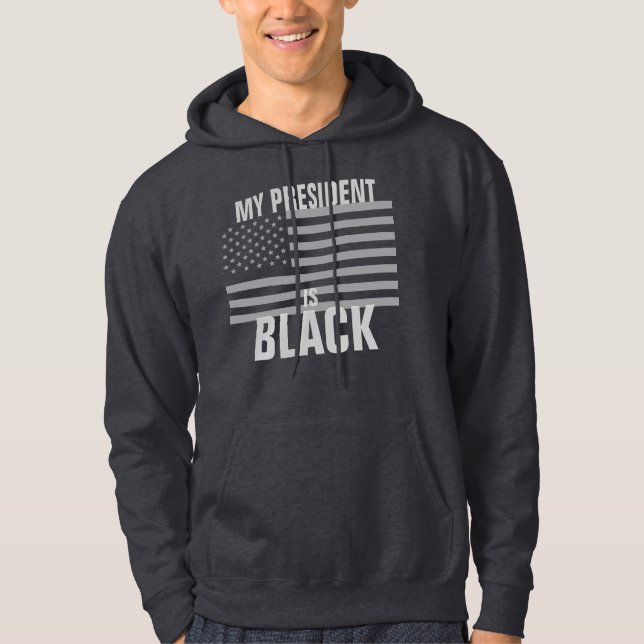 My President is Black Hoodie (Front)