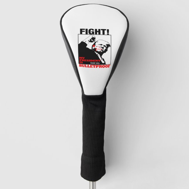 My President is bulletproof Trump Golf Head Cover (Front)