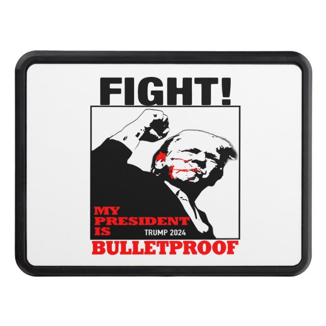 My President is bulletproof Trump Hitch Cover (Front)