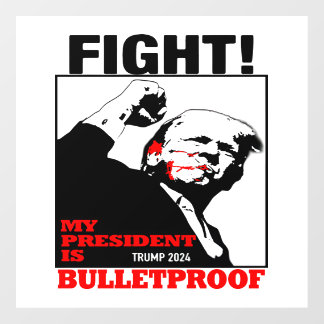 My President is bulletproof Trump Wall Decal