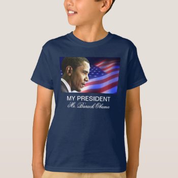 My President Mr. Barack Obama (patriotic) T-shirt by thebarackspot at Zazzle