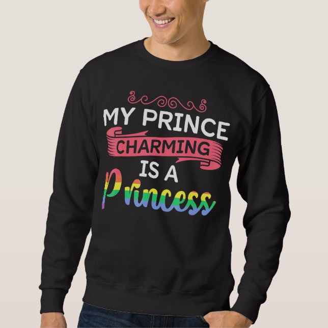 My Prince Charming Is A Princess Gay Lesbian Pride Sweatshirt (Front)