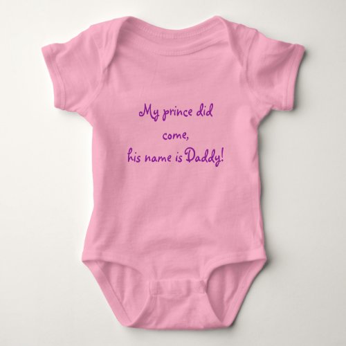 My prince did comehis name is Daddy Baby Bodysuit