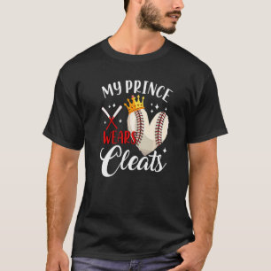 My Prince Wears Cleats Baseball Son Mothers Father T-Shirt