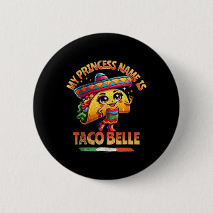 My Princess Name Is Taco Belle - Funny Food Lover  Button