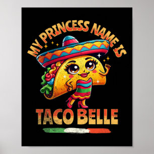 My Princess Name Is Taco Belle - Funny Food Lover  Poster
