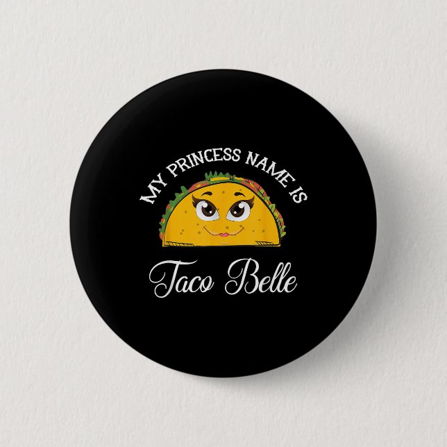 My Princess Name Is Taco Belle - Funny Pun Cinco D Button (Front)