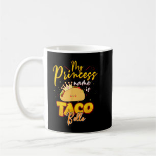 My Princess Name Is Taco Belle Funny Pun Cinco D Coffee Mug