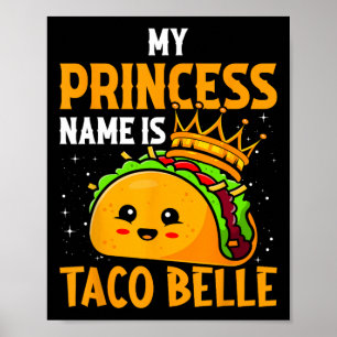 My Princess Name Is Taco Belle - Funny Pun Cinco D Poster