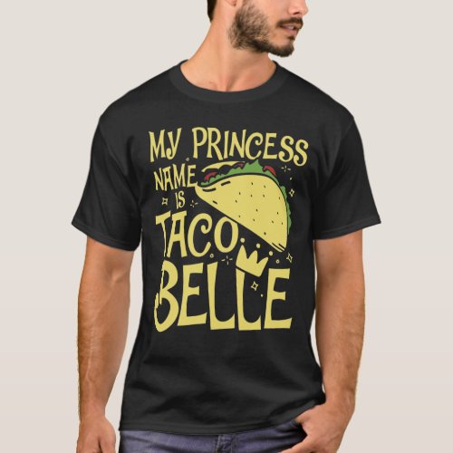 My Princess Name is Taco Belle T_Shirt