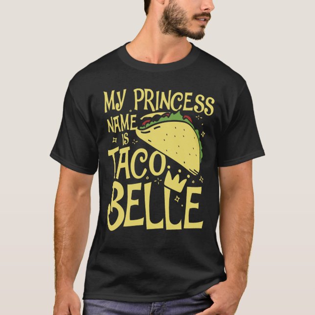 My Princess Name is Taco Belle T-Shirt (Front)