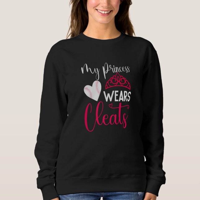 My Princess Wear Cleats Softball Player Baseball D Sweatshirt (Front)