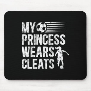 My Princess Wears Cleats Soccer Dad Of A Soccer Pl Mouse Pad