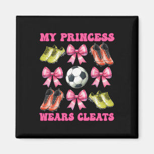 My Princess Wears Cleats Soccer Mom Mother's Day C Magnet