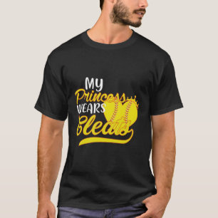 My Princess Wears Cleats Softball Dad Mom Baseball T-Shirt