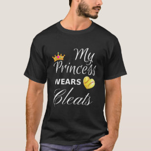 My princess wears cleats softball gift for mom dad T-Shirt
