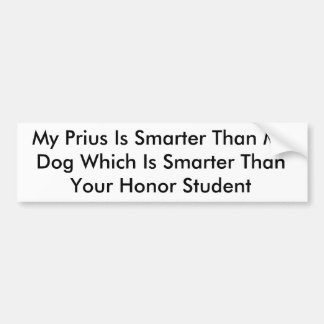 My Prius Is Smarter Than My Dog Which Is Smarte... Bumper Sticker