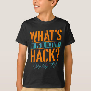 My Productivity Hack Is Reality Tv _ Funny Unscrip T-Shirt