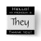 My pronoun is THEY