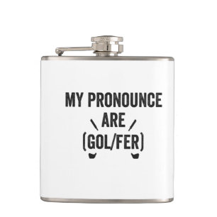 My Pronounce Are Golfer Funny Golfing Gender Gift Flask