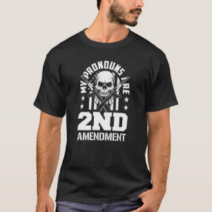 My Pronouns Are 2nd Amendment Pro Gun Pro USA Patr T-Shirt