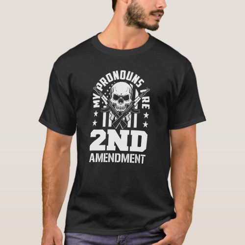 My Pronouns Are 2nd Amendment Pro Gun Pro USA Patr T_Shirt