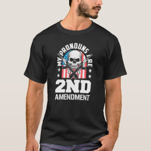 My Pronouns Are 2nd Amendment Pro Gun Pro USA Patr T-Shirt