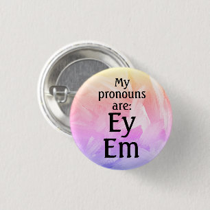 My pronouns are: Ey Em  Button