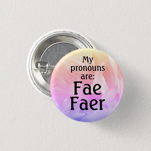 My pronouns are: Fae Faer Button (Front & Back)
