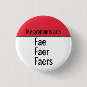 My pronouns are Fae Faer Faers Button