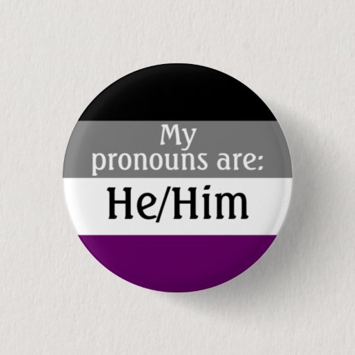 My pronouns are: He/Him - asexual/ace flag Button | Zazzle