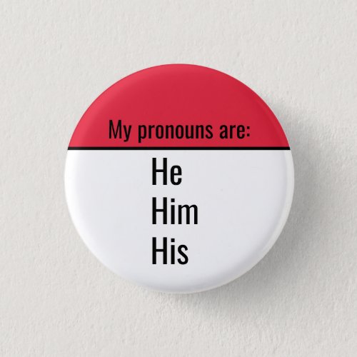 My pronouns are He Him His Button
