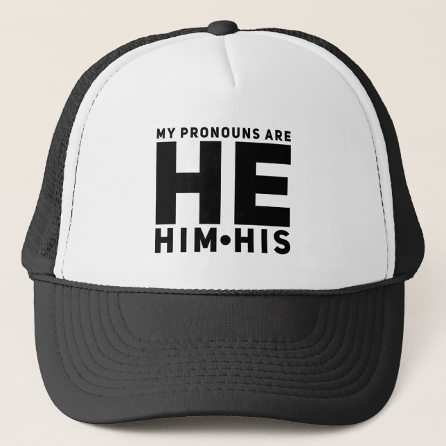 My Pronouns are HE HIM HIS Trucker Hat (Front)