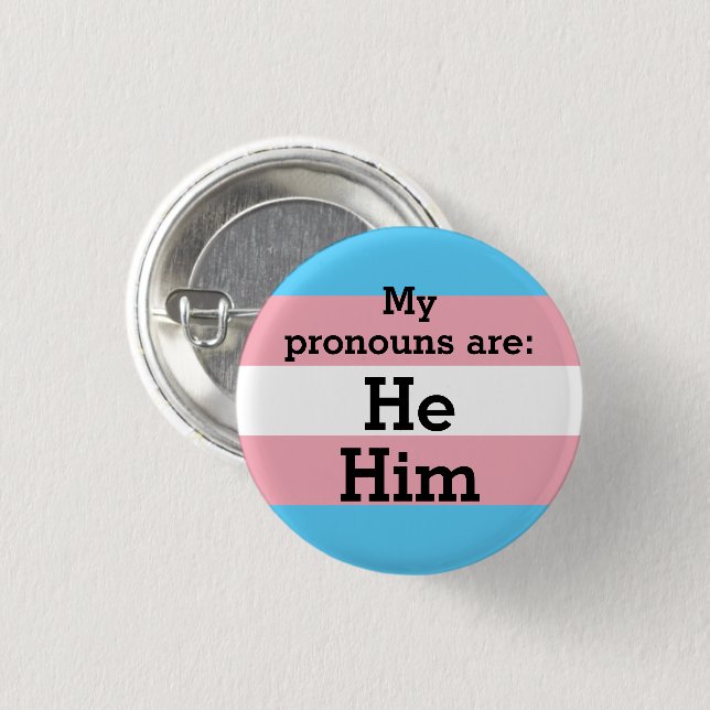 My pronouns are: He Him - Trans Flag Button (Front & Back)