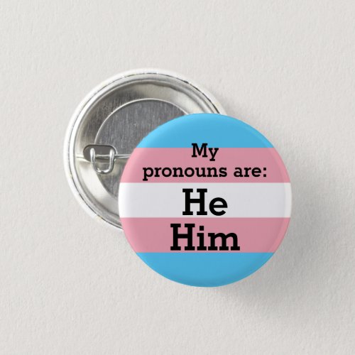 My pronouns are He Him _ Trans Flag Button