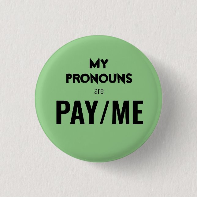 My pronouns are PAY/ME Button (Front)