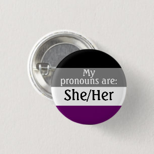 My pronouns are: She/Her - asexual/ace flag Button