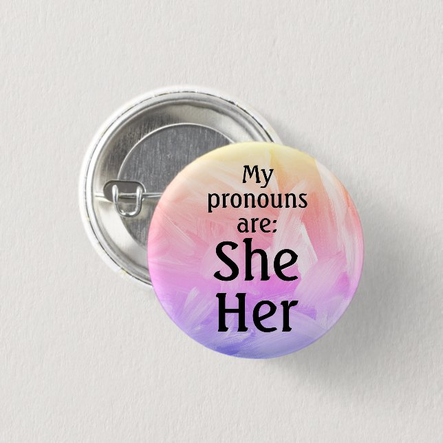 My pronouns are: She Her  Button (Front & Back)