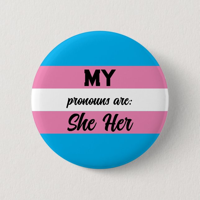 My Pronouns Are She Her Hers, Gender identity Button (Front)