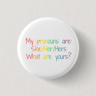My Pronouns are She/Her/Hers - What are yours? Button