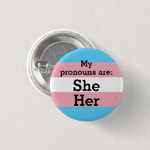 My pronouns are: She Her - Trans Flag Button