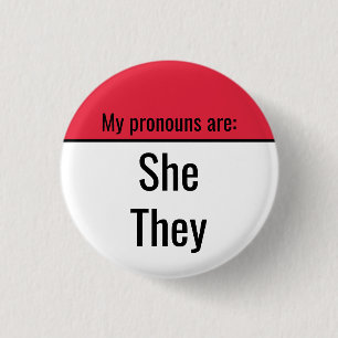 My pronouns are She They Button