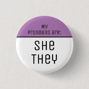My pronouns are She They Button