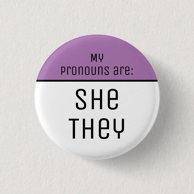 My pronouns are She They Button (Front)