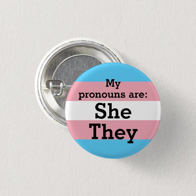 My pronouns are: She They - Trans Flag Button (Front & Back)