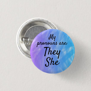 My pronouns are They She Button