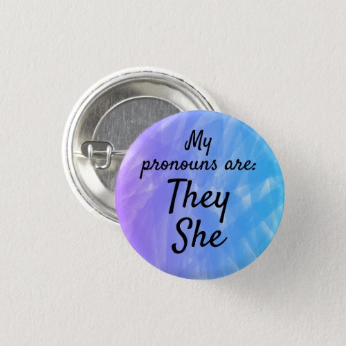 My pronouns are They She Button