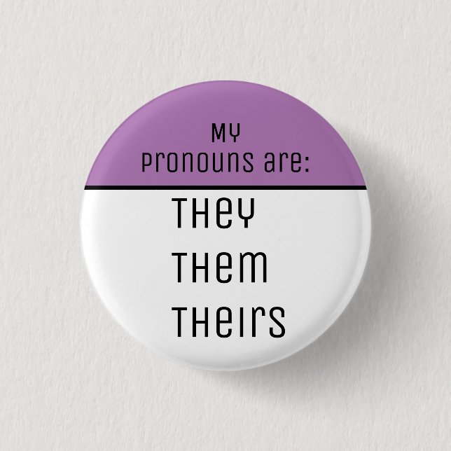 My pronouns are They Them Theirs Button (Front)
