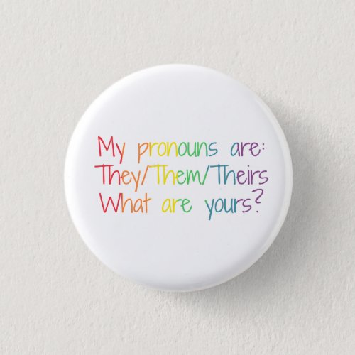 My Pronouns are TheyThemTheirs _ What are yours Button